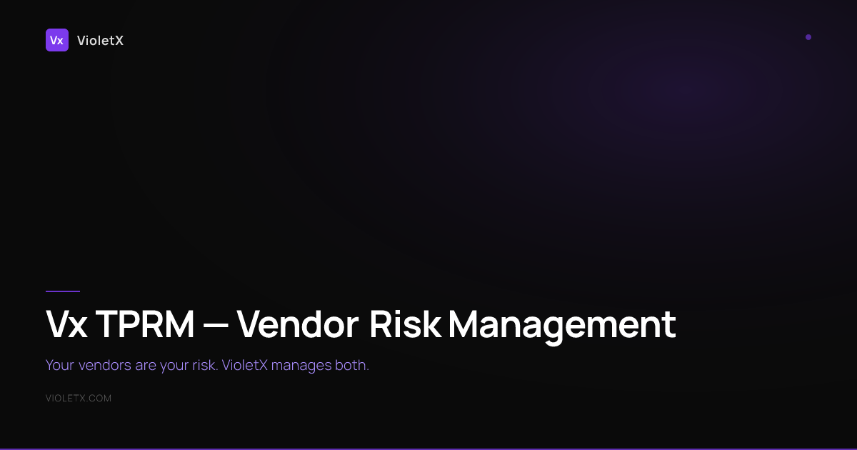 Vx TPRM — Vendor Risk Management | VioletX